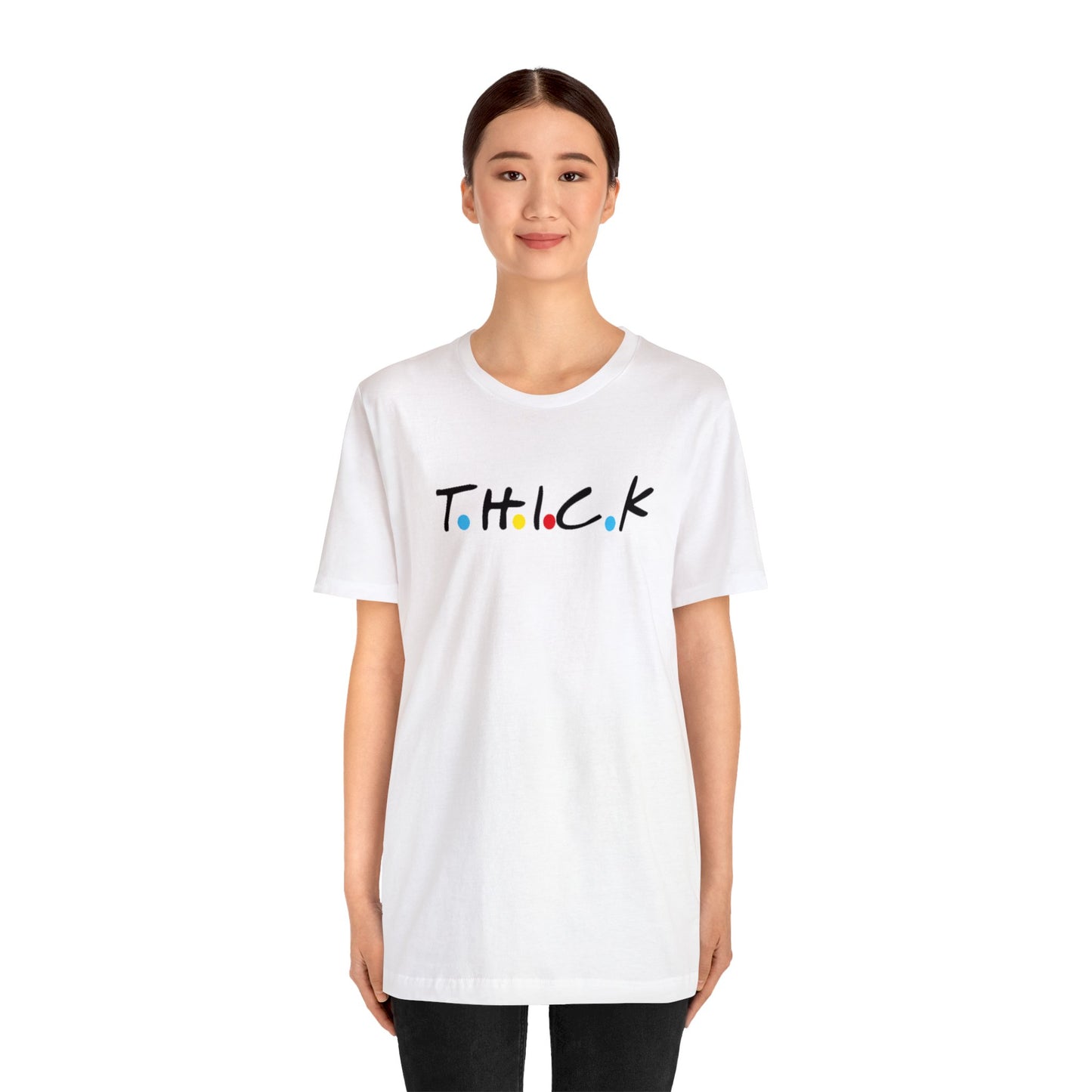 T.H.I.C.K White T Shirt