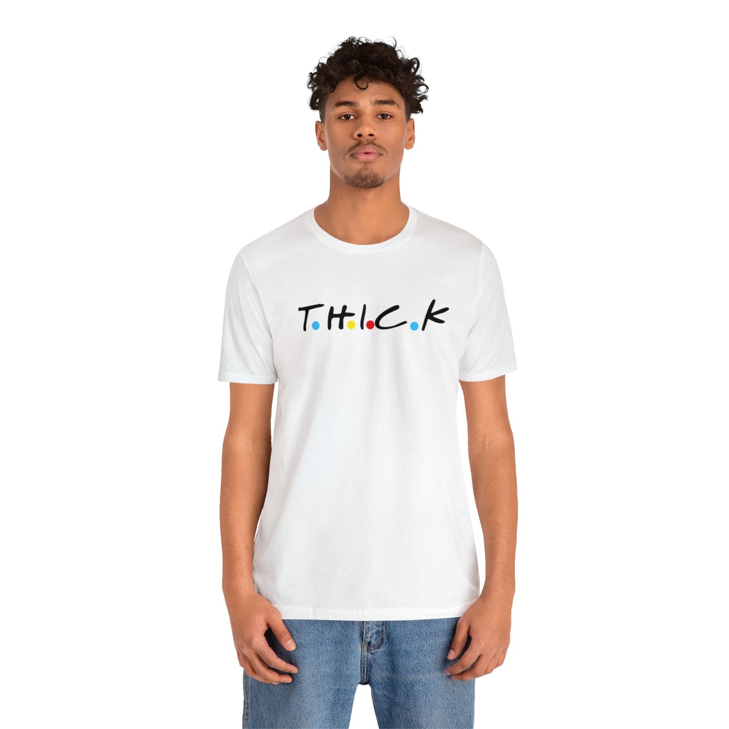 T.H.I.C.K White T Shirt